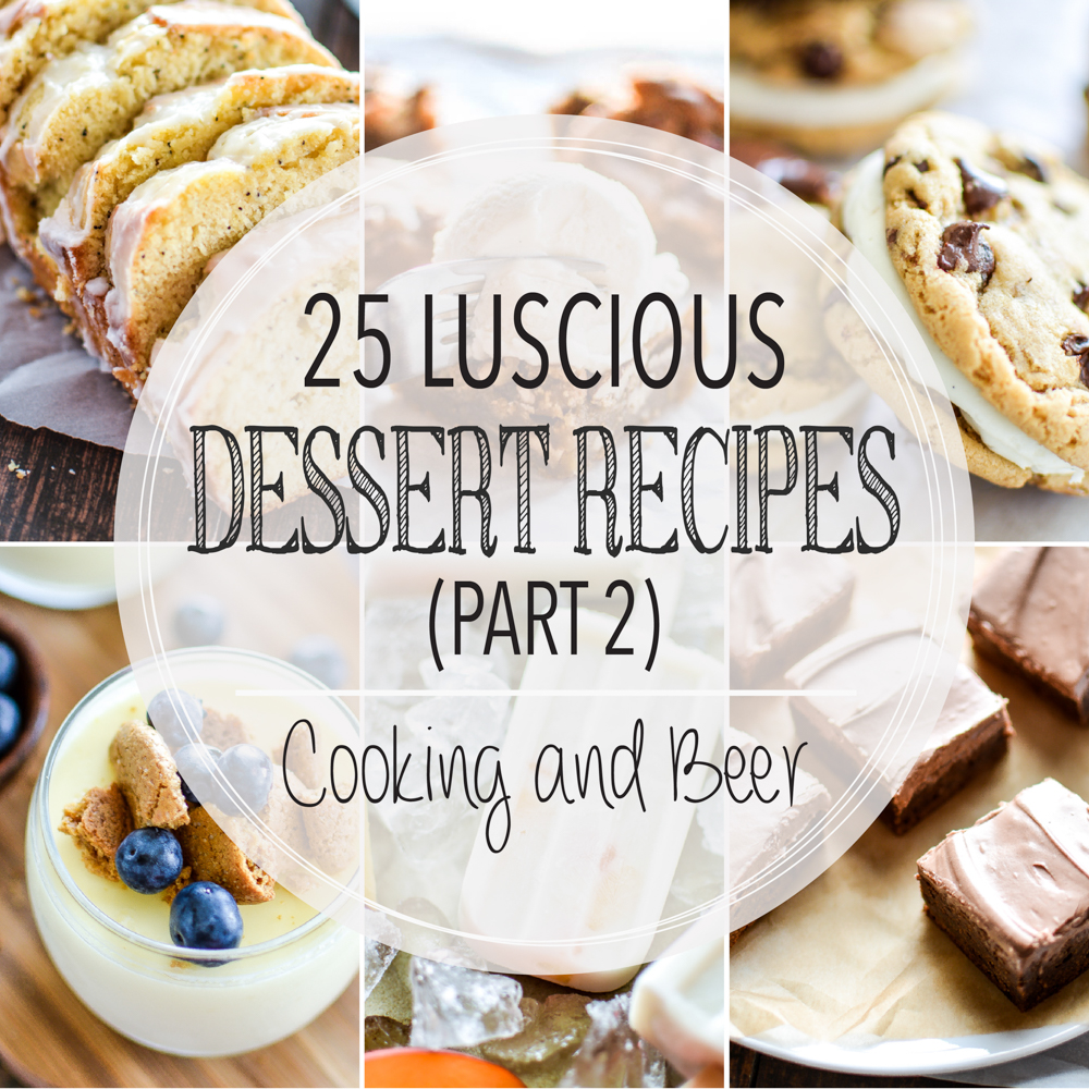 From pots de creme to coffee cake and from slab pies to homemade ice cream, here are the first 25 of 50 luscious dessert recipes on Cooking and Beer!